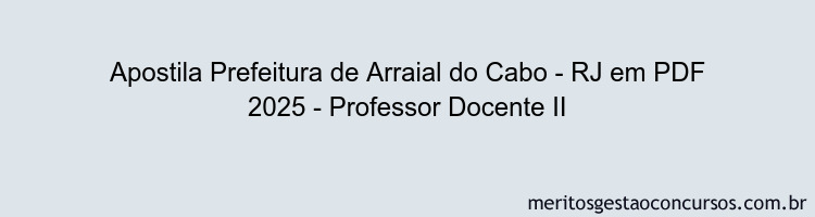 Apostila Concurso Prefeitura de Arraial do Cabo - RJ 2025 - Professor Docente II