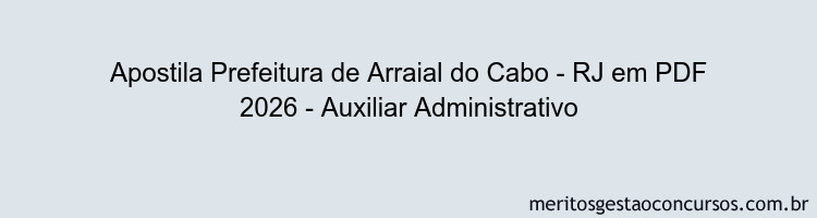 Apostila Concurso Prefeitura de Arraial do Cabo - RJ 2026 - Auxiliar Administrativo
