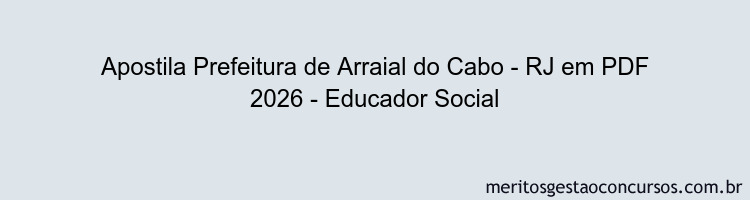 Apostila Concurso Prefeitura de Arraial do Cabo - RJ 2026 - Educador Social