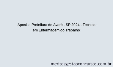 Apostila Concurso Prefeitura de Avaré - SP 2024 Impressa - Técnico em Enfermagem do Trabalho