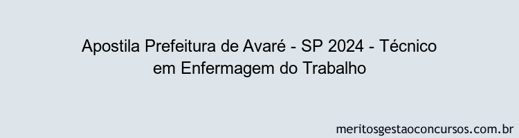 Apostila Concurso Prefeitura de Avaré - SP 2024 Impressa - Técnico em Enfermagem do Trabalho