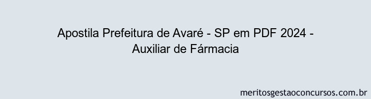 Apostila Concurso Prefeitura de Avaré - SP 2024 PDF - Auxiliar de Fármacia