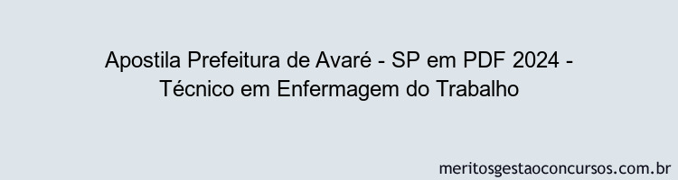 Apostila Concurso Prefeitura de Avaré - SP 2024 PDF - Técnico em Enfermagem do Trabalho