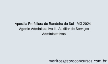 Apostila Concurso Prefeitura de Bandeira do Sul - MG 2024 Impressa - Agente Administrativo II - Auxiliar de Serviços Administrativos