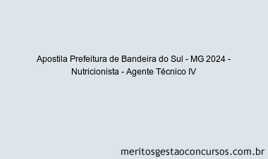 Apostila Concurso Prefeitura de Bandeira do Sul - MG 2024 Impressa - Nutricionista - Agente Técnico IV