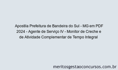 Apostila Concurso Prefeitura de Bandeira do Sul - MG 2024 PDF - Agente de Serviço IV - Monitor de Creche e de Atividade Complementar de Tempo Integral