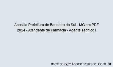 Apostila Concurso Prefeitura de Bandeira do Sul - MG 2024 PDF - Atendente de Farmácia - Agente Técnico I