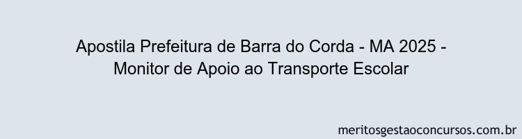 Apostila Concurso Prefeitura de Barra do Corda - MA 2025 - Monitor de Apoio ao Transporte Escolar