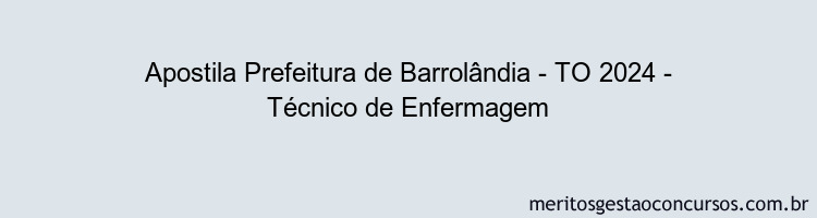 Apostila Concurso Prefeitura de Barrolândia - TO 2024 Impressa - Técnico de Enfermagem