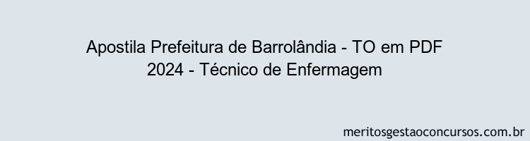 Apostila Concurso Prefeitura de Barrolândia - TO 2024 PDF - Técnico de Enfermagem