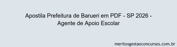 Apostila Concurso Prefeitura de Barueri - SP 2026 - Agente de Apoio Escolar