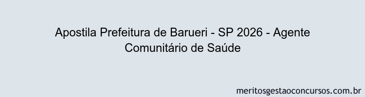 Apostila Concurso Prefeitura de Barueri - SP 2026 - Agente Comunitário de Saúde