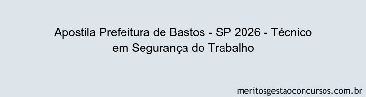 Apostila Concurso Prefeitura de Bastos - SP 2026 - Técnico em Segurança do Trabalho