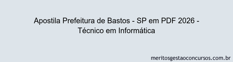 Apostila Concurso Prefeitura de Bastos - SP 2026 - Técnico em Informática