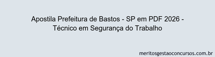 Apostila Concurso Prefeitura de Bastos - SP 2026 - Técnico em Segurança do Trabalho