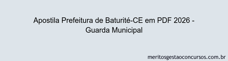 Apostila Concurso Prefeitura de Baturité-CE 2026 - Guarda Municipal