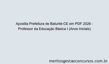 Apostila Concurso Prefeitura de Baturité-CE 2026 - Professor da Educação Básica I (Anos Iniciais)