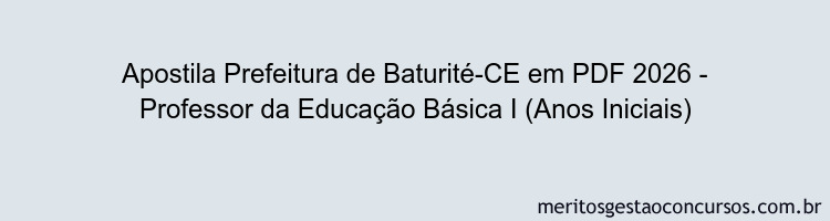 Apostila Concurso Prefeitura de Baturité-CE 2026 - Professor da Educação Básica I (Anos Iniciais)