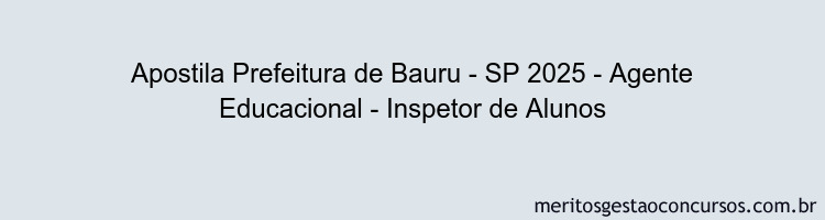 Apostila Concurso Prefeitura de Bauru - SP 2025 - Agente Educacional - Inspetor de Alunos