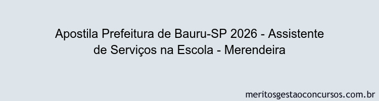 Apostila Concurso Prefeitura de Bauru-SP 2026 - Assistente de Serviços na Escola - Merendeira