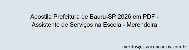 Apostila Concurso Prefeitura de Bauru-SP 2026 - Assistente de Serviços na Escola - Merendeira