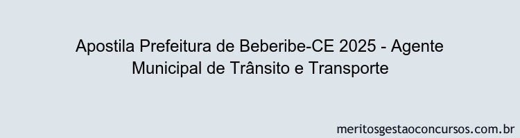 Apostila Concurso Prefeitura de Beberibe-CE 2025 - Agente Municipal de Trânsito e Transporte