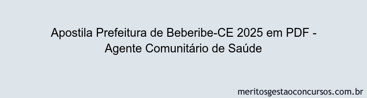 Apostila Concurso Prefeitura de Beberibe-CE 2025 - Agente Comunitário de Saúde