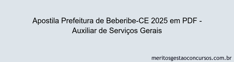 Apostila Concurso Prefeitura de Beberibe-CE 2025 - Auxiliar de Serviços Gerais