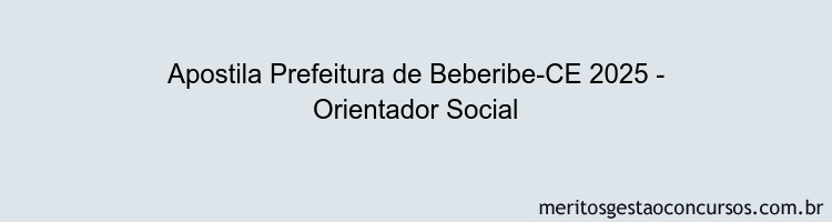 Apostila Concurso Prefeitura de Beberibe-CE 2025 - Orientador Social
