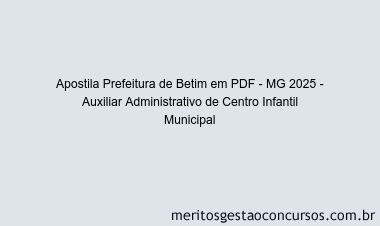 Apostila Concurso Prefeitura de Betim - MG 2025 - Auxiliar Administrativo de Centro Infantil Municipal