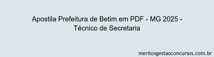 Apostila Concurso Prefeitura de Betim - MG 2025 - Técnico de Secretaria