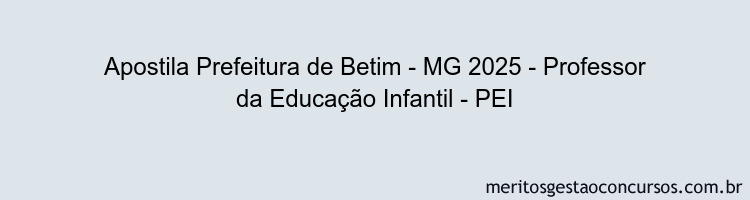 Apostila Concurso Prefeitura de Betim - MG 2025 - Professor da Educação Infantil - PEI