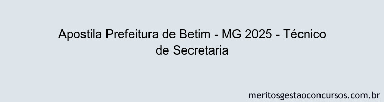 Apostila Concurso Prefeitura de Betim - MG 2025 - Técnico de Secretaria