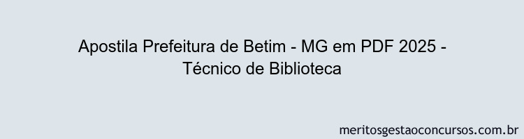 Apostila Concurso Prefeitura de Betim - MG 2025 - Técnico de Biblioteca