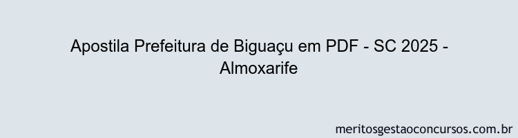 Apostila Concurso Prefeitura de Biguaçu - SC 2025 - Almoxarife