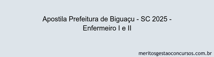 Apostila Concurso Prefeitura de Biguaçu - SC 2025 - Enfermeiro I e II