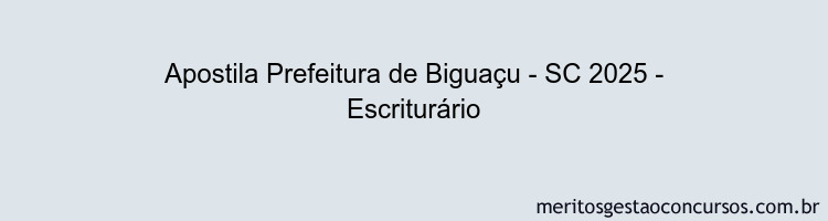 Apostila Concurso Prefeitura de Biguaçu - SC 2025 - Escriturário