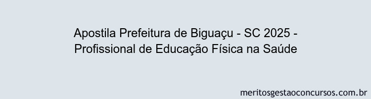 Apostila Concurso Prefeitura de Biguaçu - SC 2025 - Profissional de Educação Física na Saúde