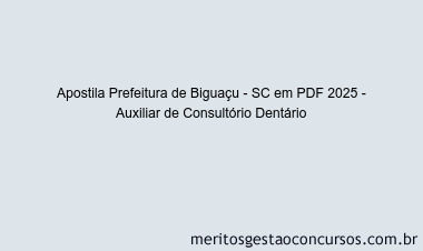 Apostila Concurso Prefeitura de Biguaçu - SC 2025 - Auxiliar de Consultório Dentário