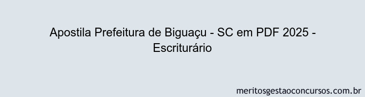 Apostila Concurso Prefeitura de Biguaçu - SC 2025 - Escriturário