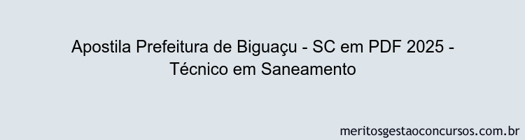 Apostila Concurso Prefeitura de Biguaçu - SC 2025 - Técnico em Saneamento