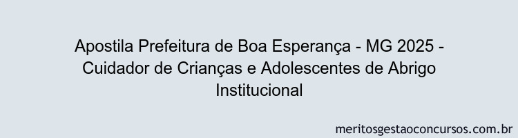 Apostila Concurso Prefeitura de Boa Esperança - MG 2025 - Cuidador de Crianças e Adolescentes de Abrigo Institucional