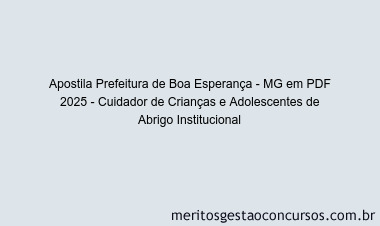 Apostila Concurso Prefeitura de Boa Esperança - MG 2025 - Cuidador de Crianças e Adolescentes de Abrigo Institucional