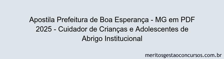 Apostila Concurso Prefeitura de Boa Esperança - MG 2025 - Cuidador de Crianças e Adolescentes de Abrigo Institucional
