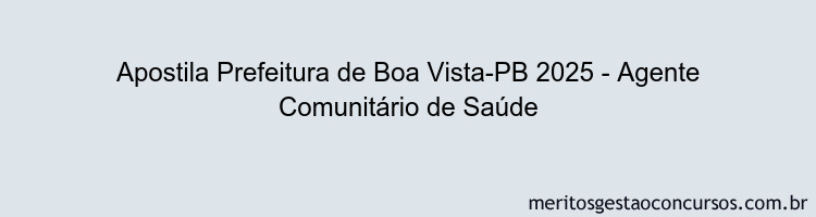 Apostila Concurso Prefeitura de Boa Vista-PB 2025 - Agente Comunitário de Saúde