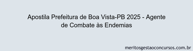 Apostila Concurso Prefeitura de Boa Vista-PB 2025 - Agente de Combate às Endemias