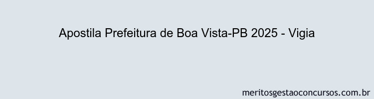 Apostila Concurso Prefeitura de Boa Vista-PB 2025 - Vigia