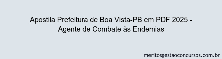 Apostila Concurso Prefeitura de Boa Vista-PB 2025 - Agente de Combate às Endemias