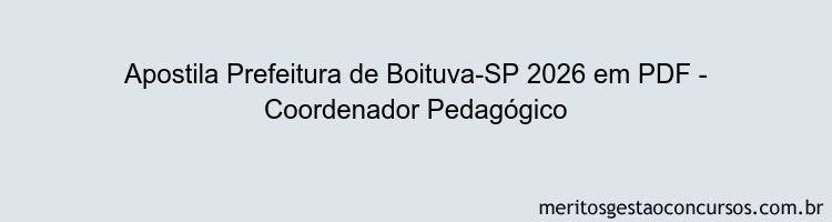 Apostila Concurso Prefeitura de Boituva-SP 2026 - Coordenador Pedagógico