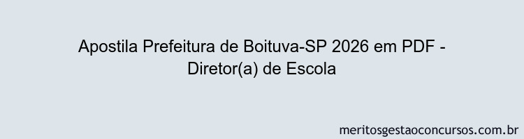 Apostila Concurso Prefeitura de Boituva-SP 2026 - Diretor(a) de Escola